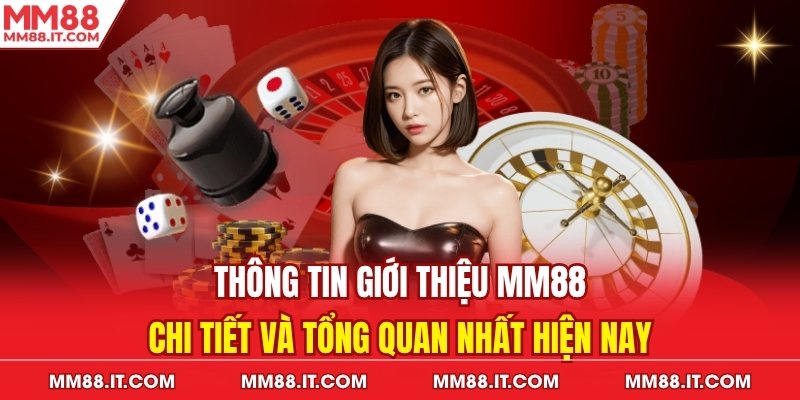 Thông tin giới thiệu MM88 chi tiết và tổng quan nhất hiện nay